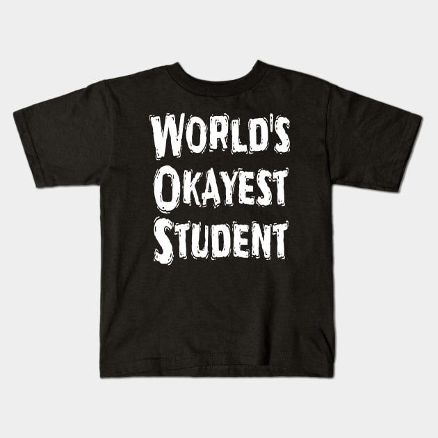 World's Okayest Student Kids T-Shirt by Happysphinx